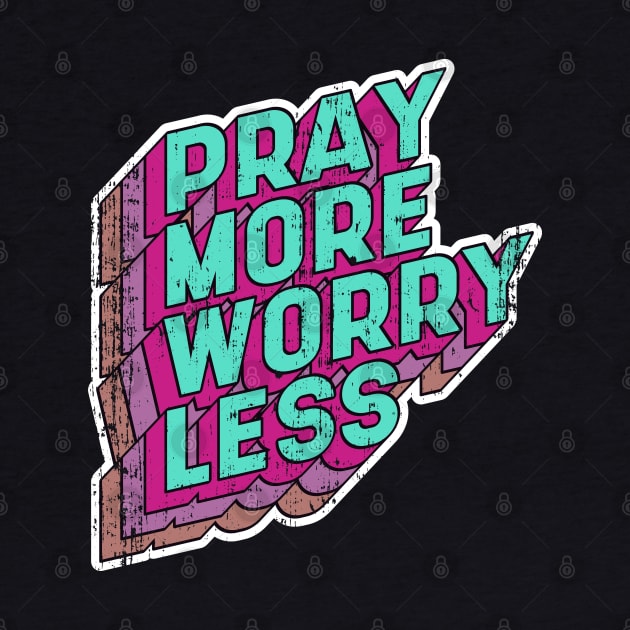 Pray more Worry less by aaallsmiles